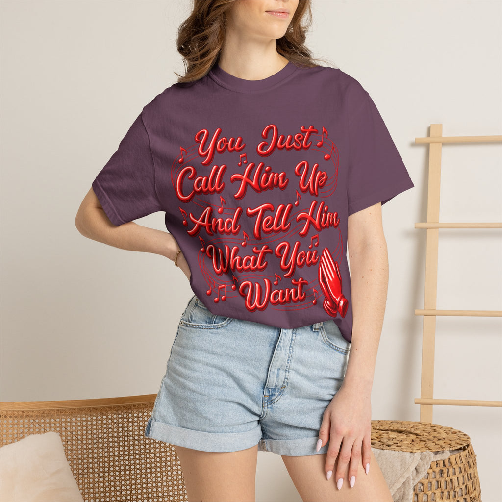 T-Shirt — "You Just Call Him Up and Tell Him What You Want" Retro Script Tee
