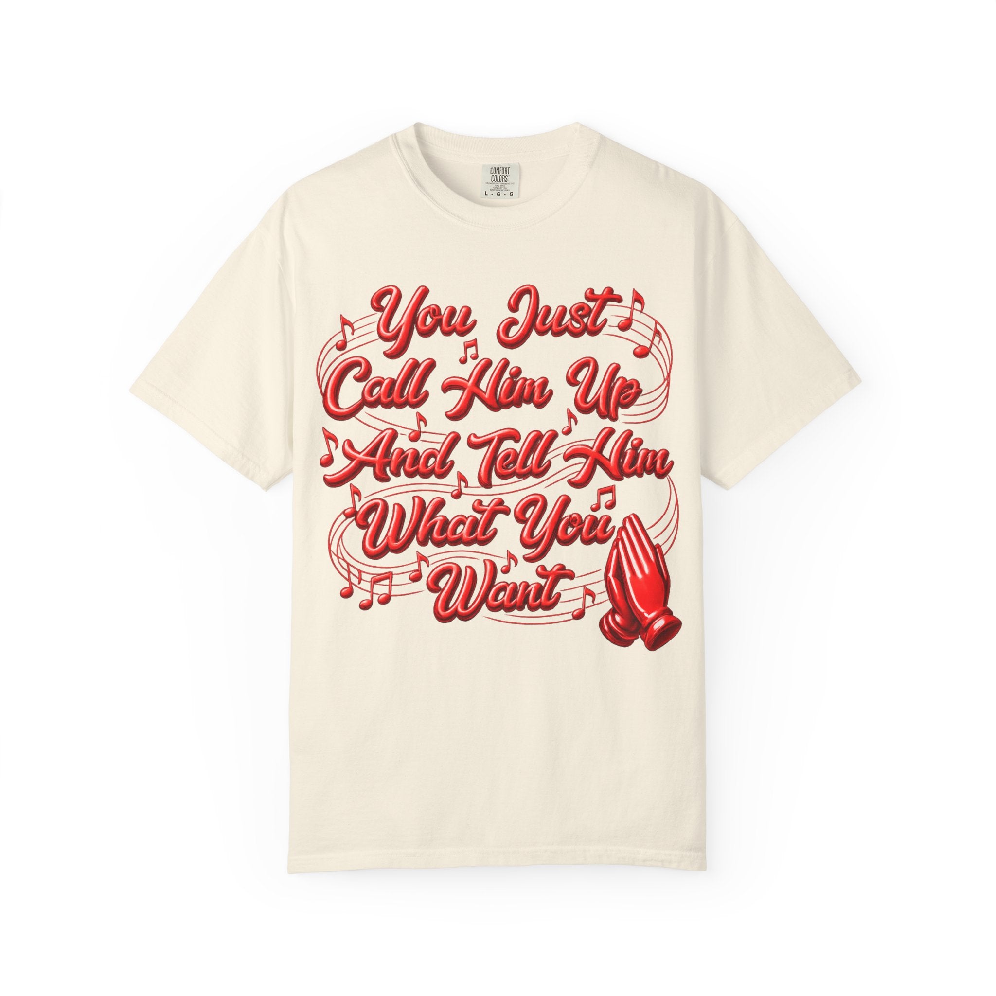 T-Shirt — "You Just Call Him Up and Tell Him What You Want" Retro Script Tee