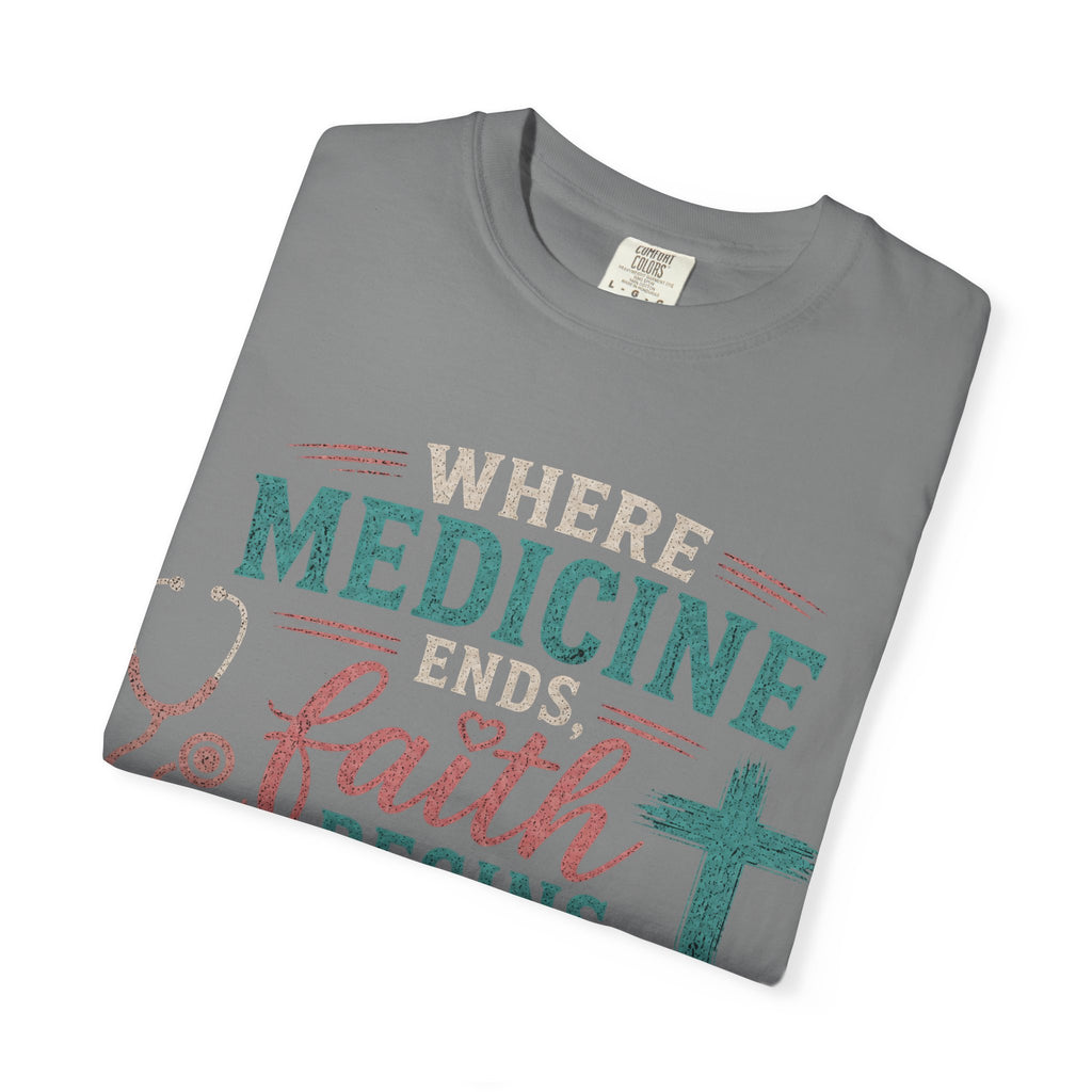 Faith based Christian Nurse Tee... "When Medicine Ends, Faith Begins"