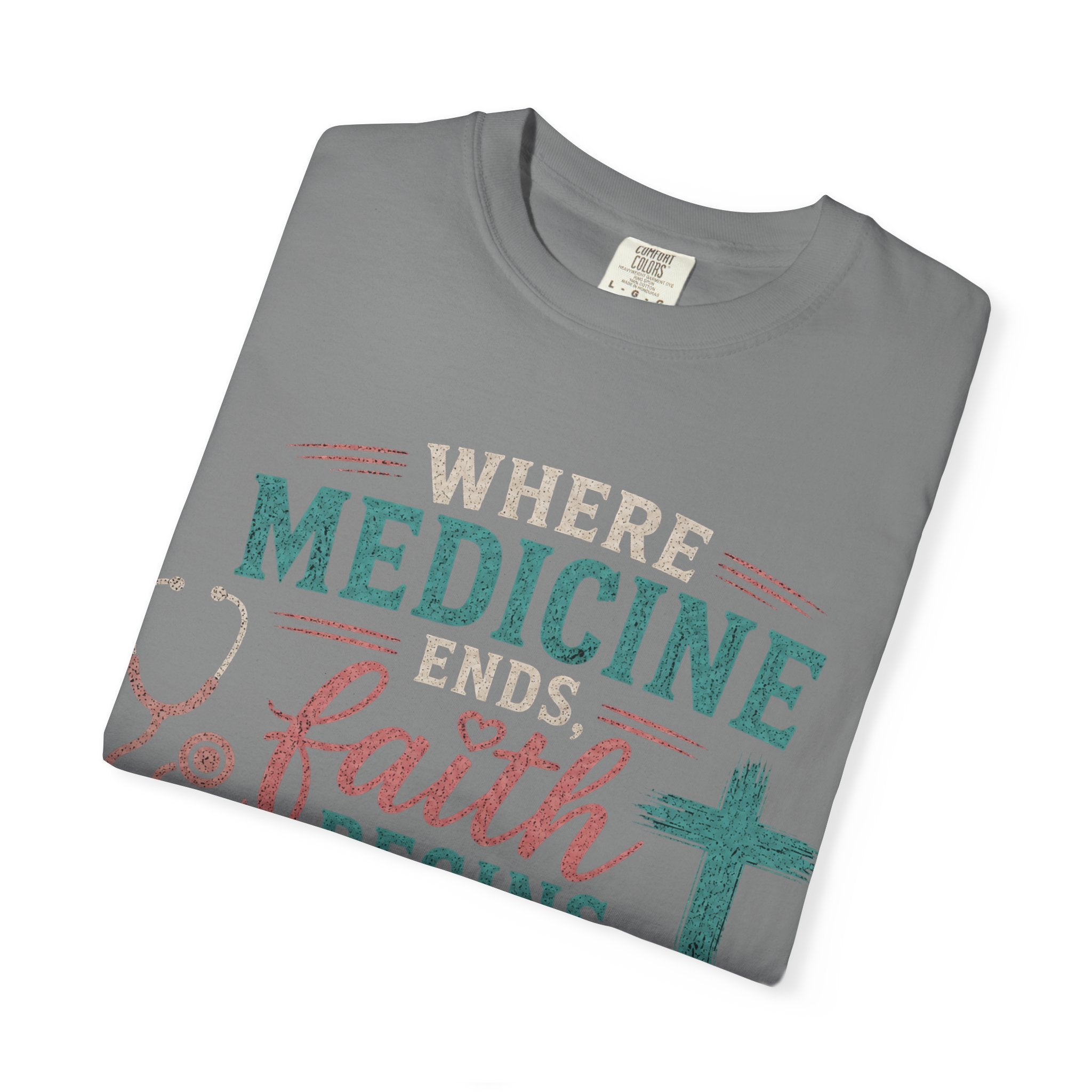 Faith based Christian Nurse Tee... "When Medicine Ends, Faith Begins"