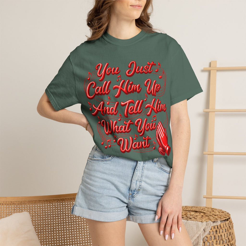 T-Shirt — "You Just Call Him Up and Tell Him What You Want" Retro Script Tee
