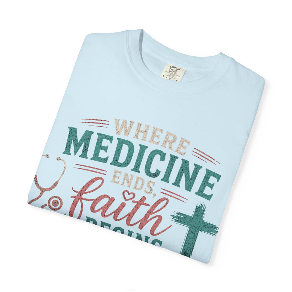Faith based Christian Nurse Tee... "When Medicine Ends, Faith Begins"
