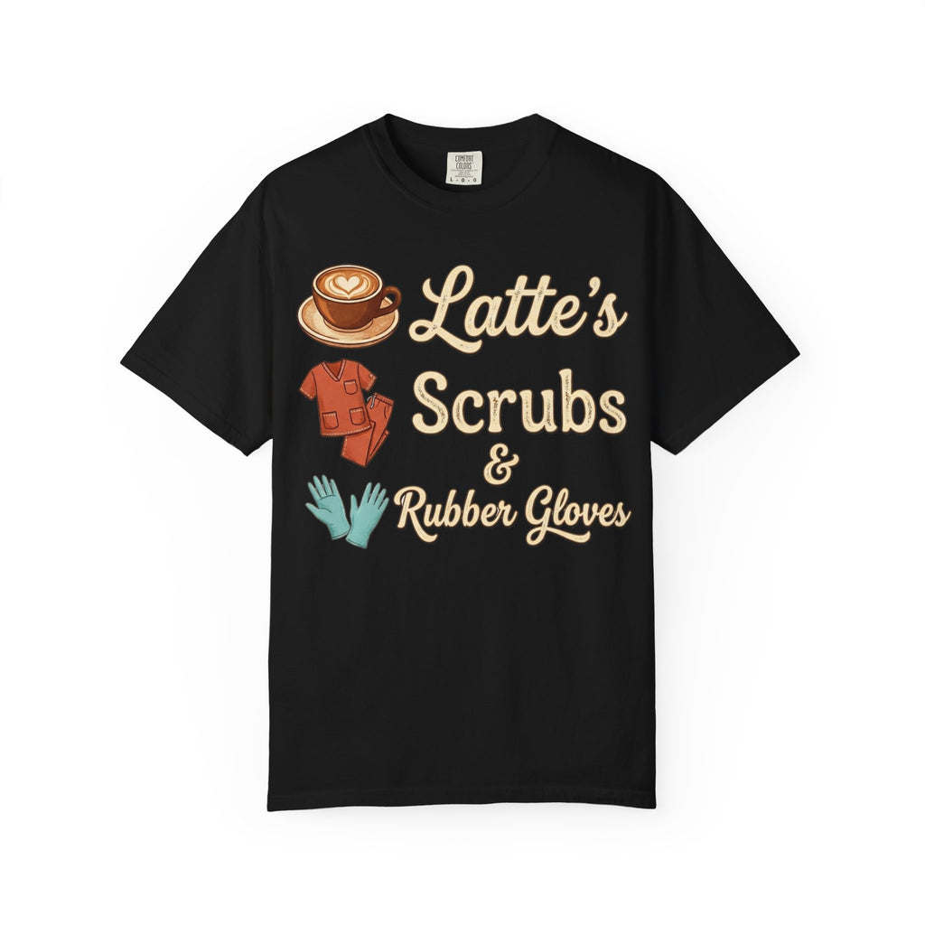 Latte’s Scrubs & Rubber Gloves T-shirt — Nurse/Caregiver Coffee Shirt