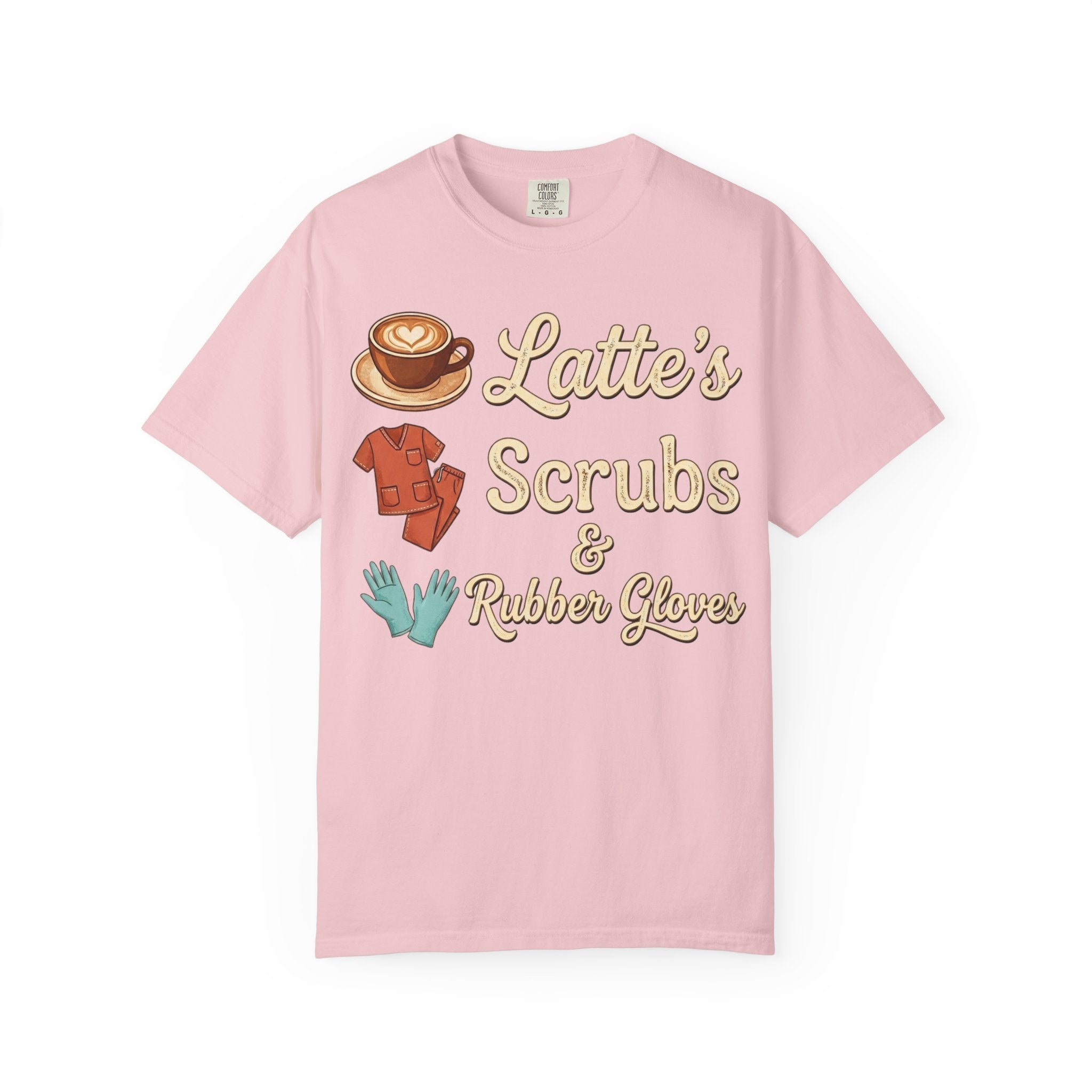 Latte’s Scrubs & Rubber Gloves T-shirt — Nurse/Caregiver Coffee Shirt
