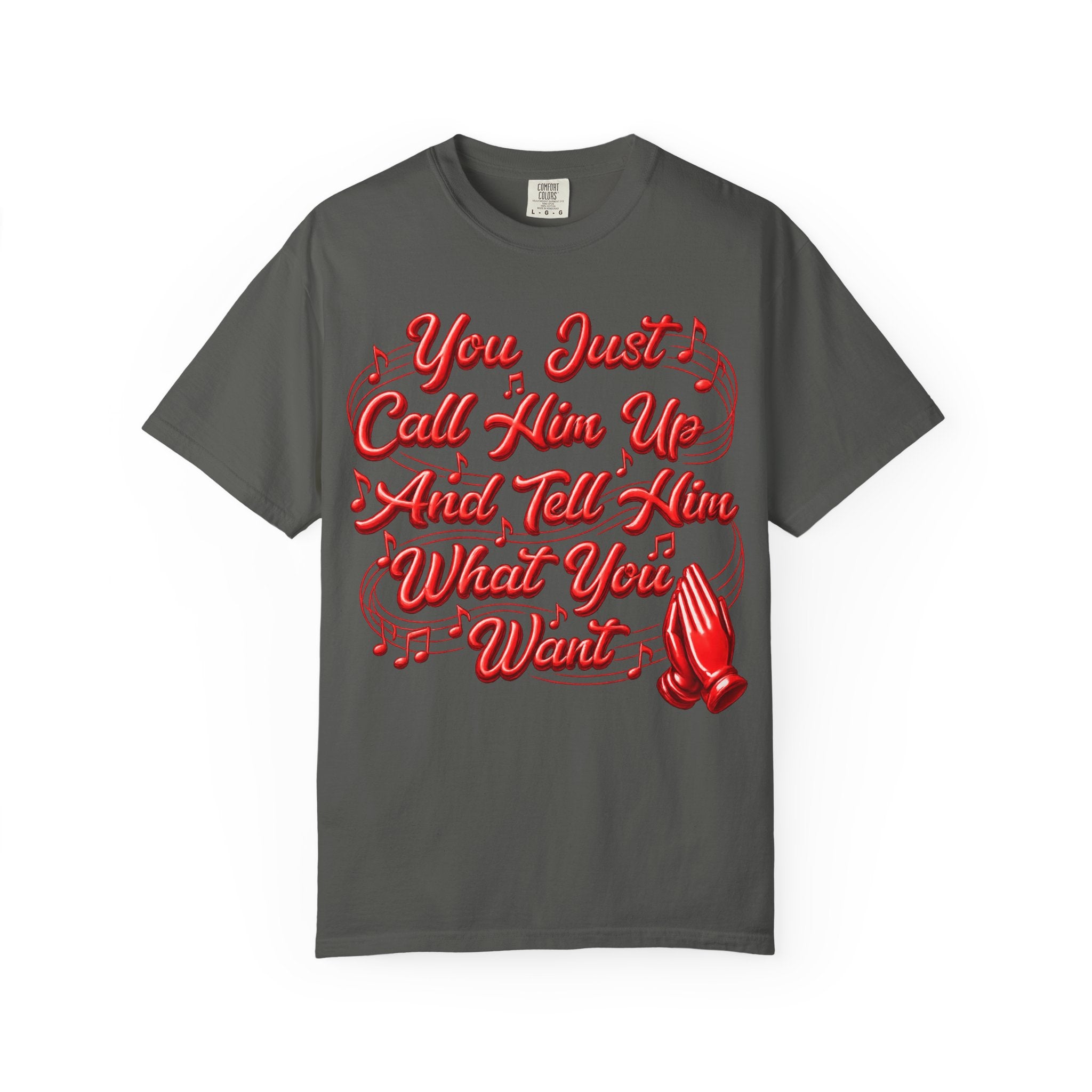 T-Shirt — "You Just Call Him Up and Tell Him What You Want" Retro Script Tee