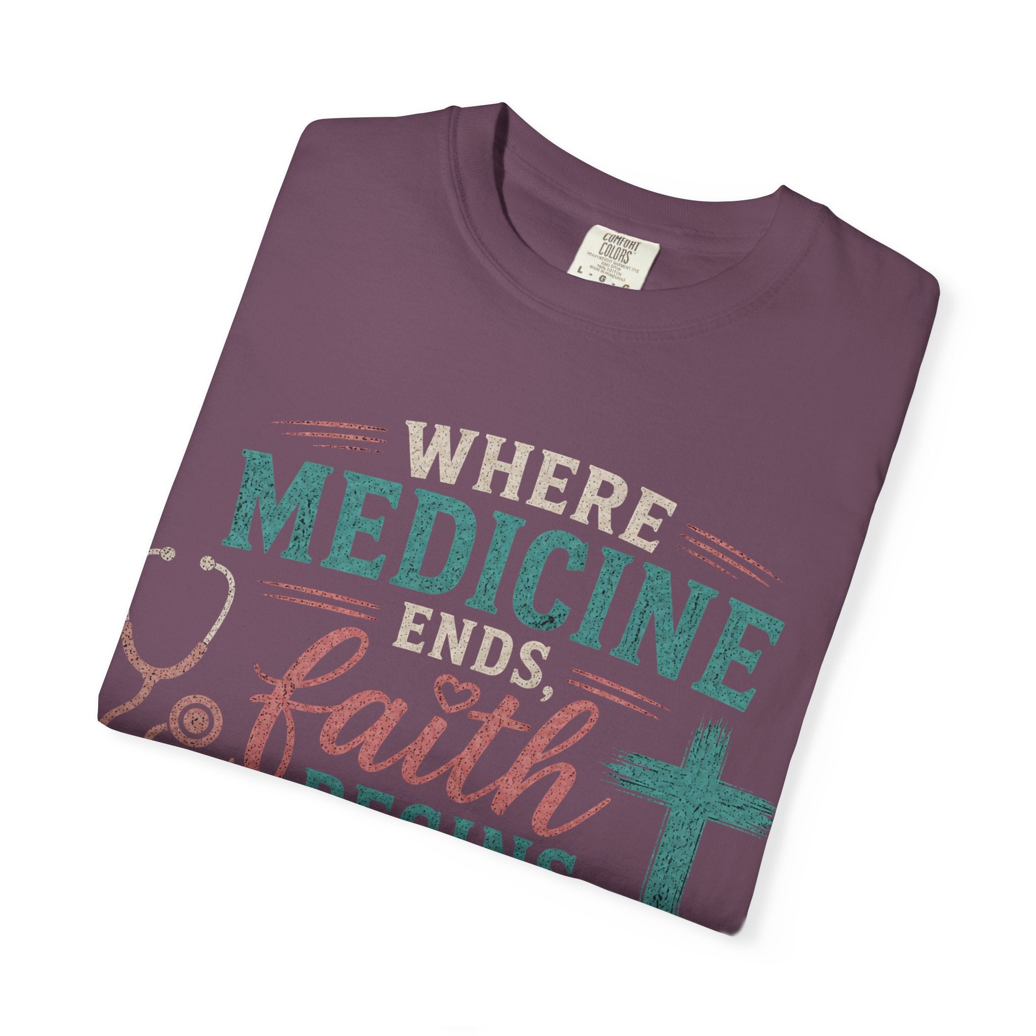 Faith based Christian Nurse Tee... "When Medicine Ends, Faith Begins"