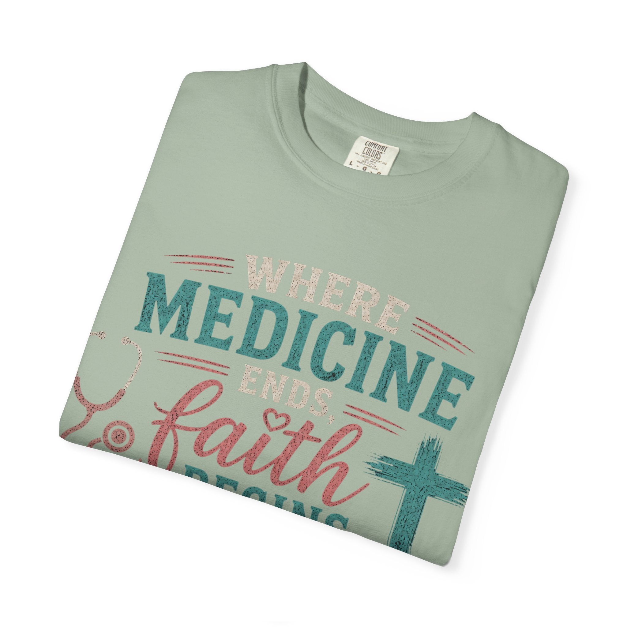 Faith based Christian Nurse Tee... "When Medicine Ends, Faith Begins"