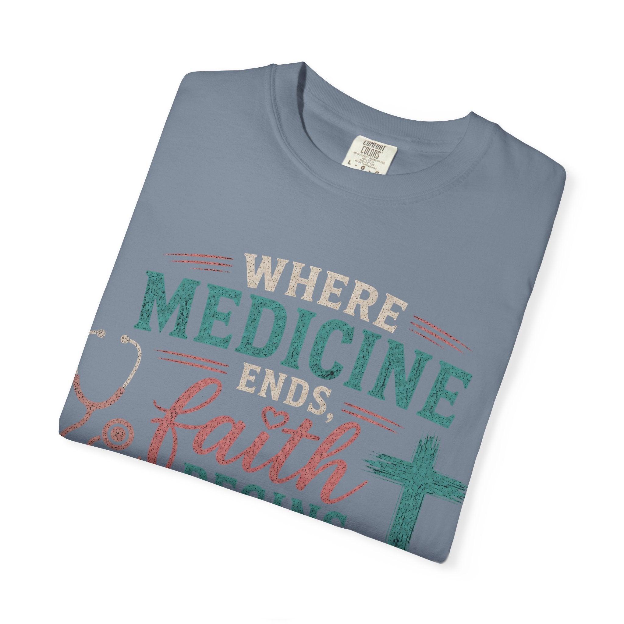 Faith based Christian Nurse Tee... "When Medicine Ends, Faith Begins"