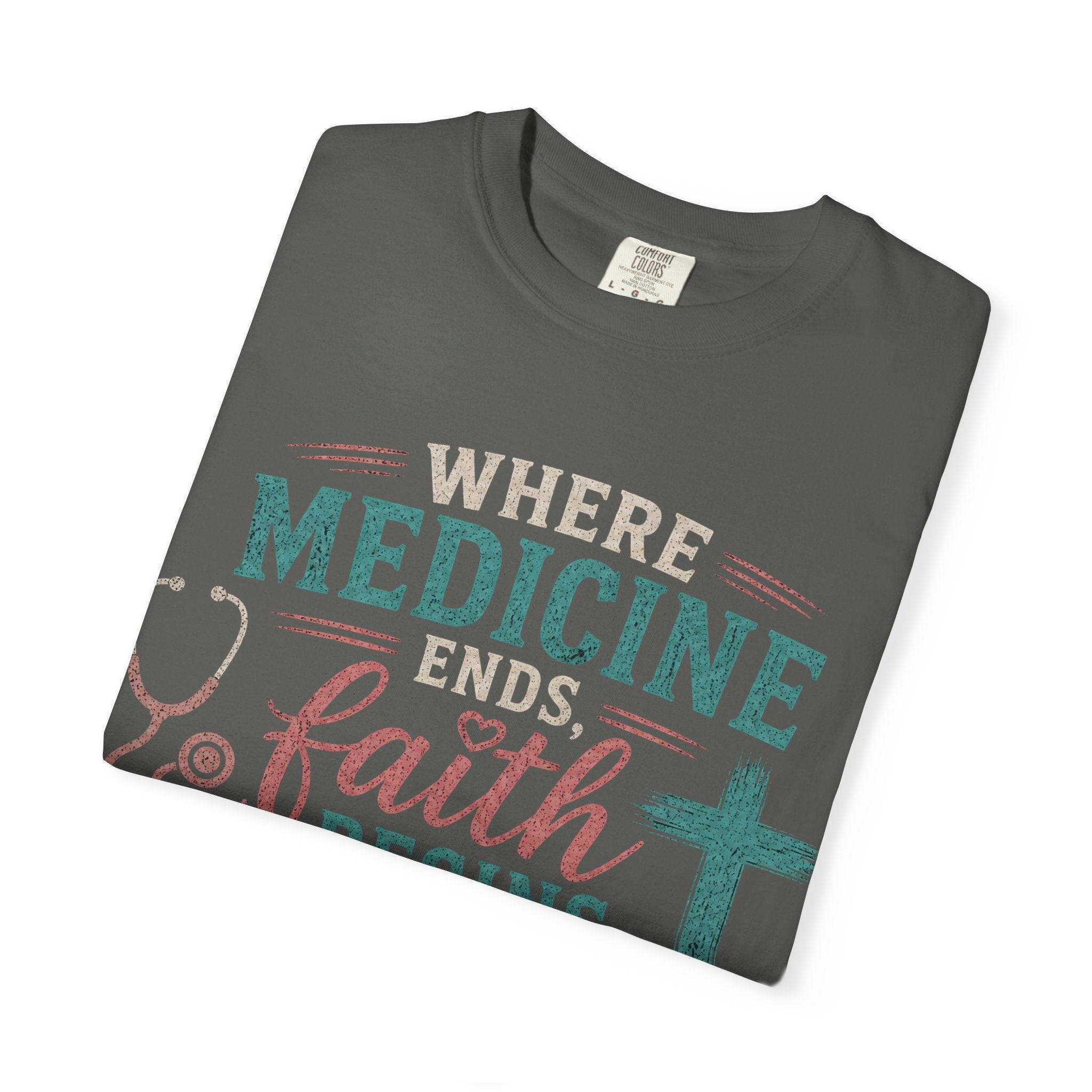 Faith based Christian Nurse Tee... "When Medicine Ends, Faith Begins"