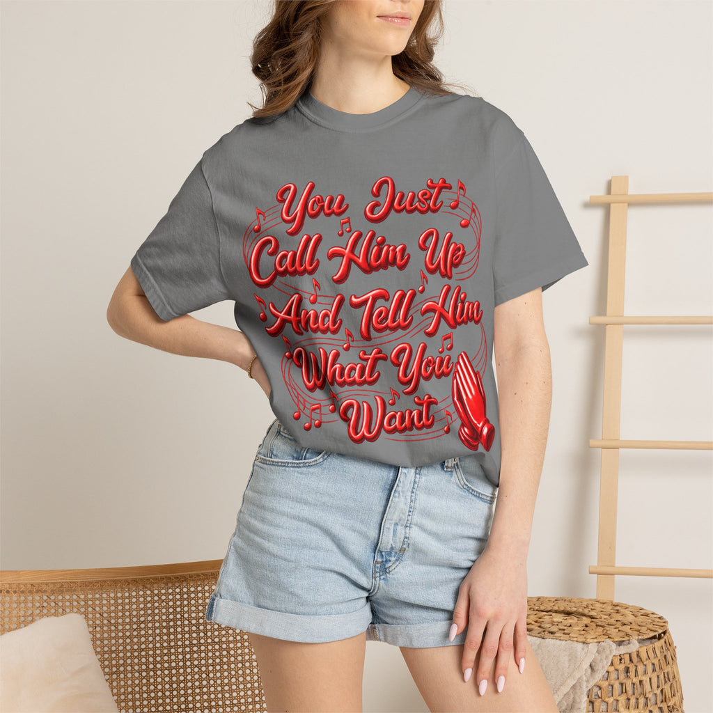 T-Shirt — "You Just Call Him Up and Tell Him What You Want" Retro Script Tee