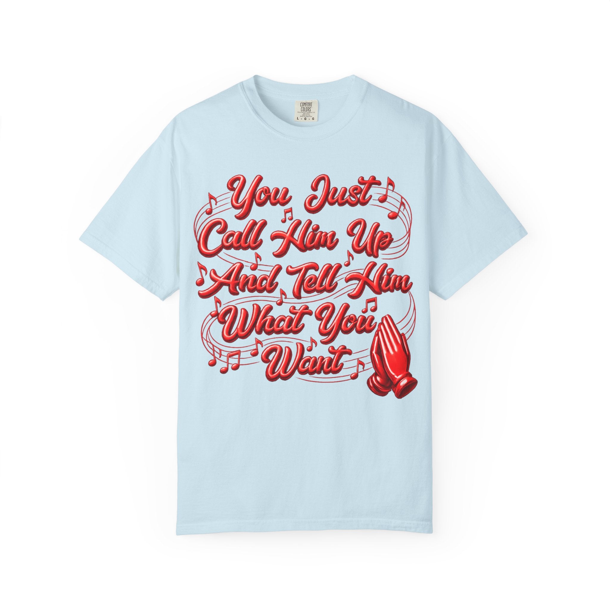 T-Shirt — "You Just Call Him Up and Tell Him What You Want" Retro Script Tee