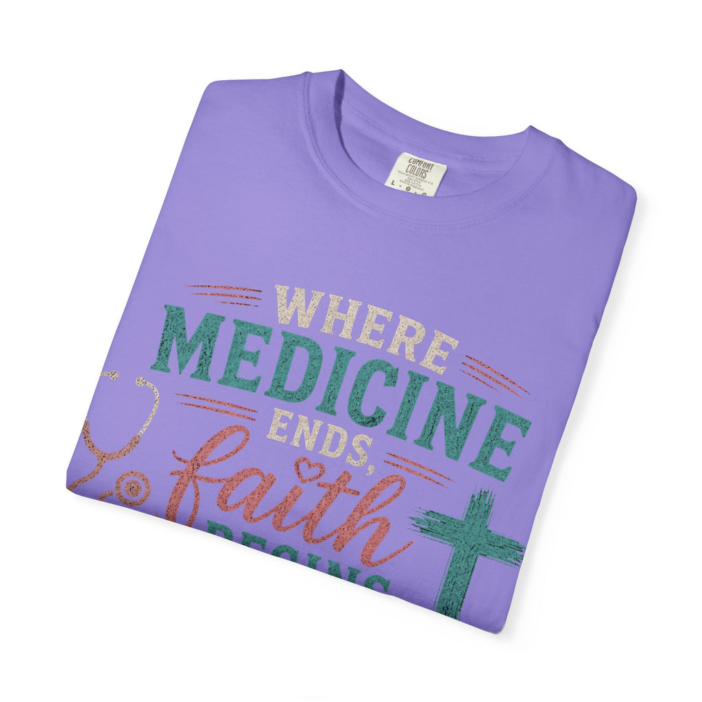 Faith based Christian Nurse Tee... "When Medicine Ends, Faith Begins"
