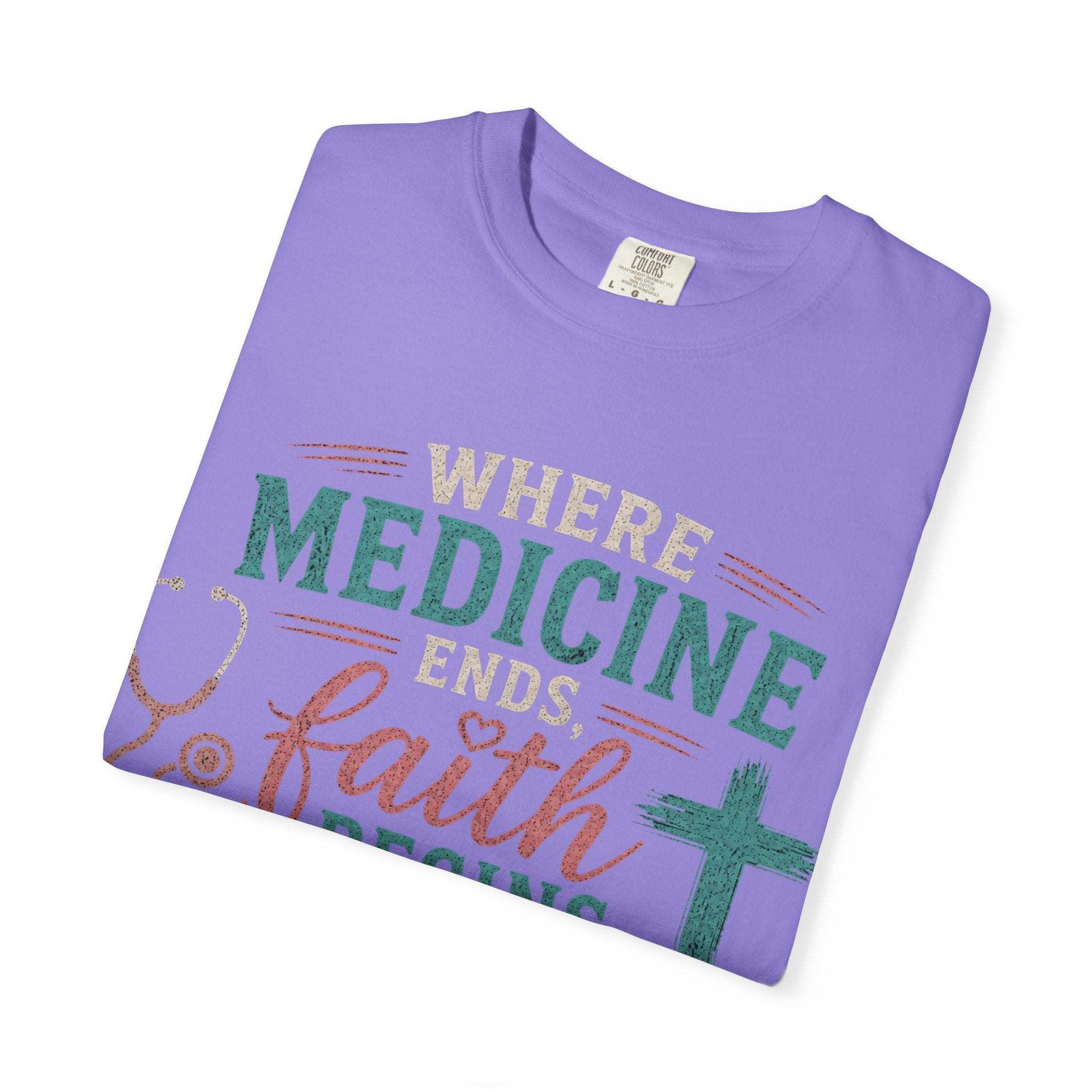 Faith based Christian Nurse Tee... "When Medicine Ends, Faith Begins"