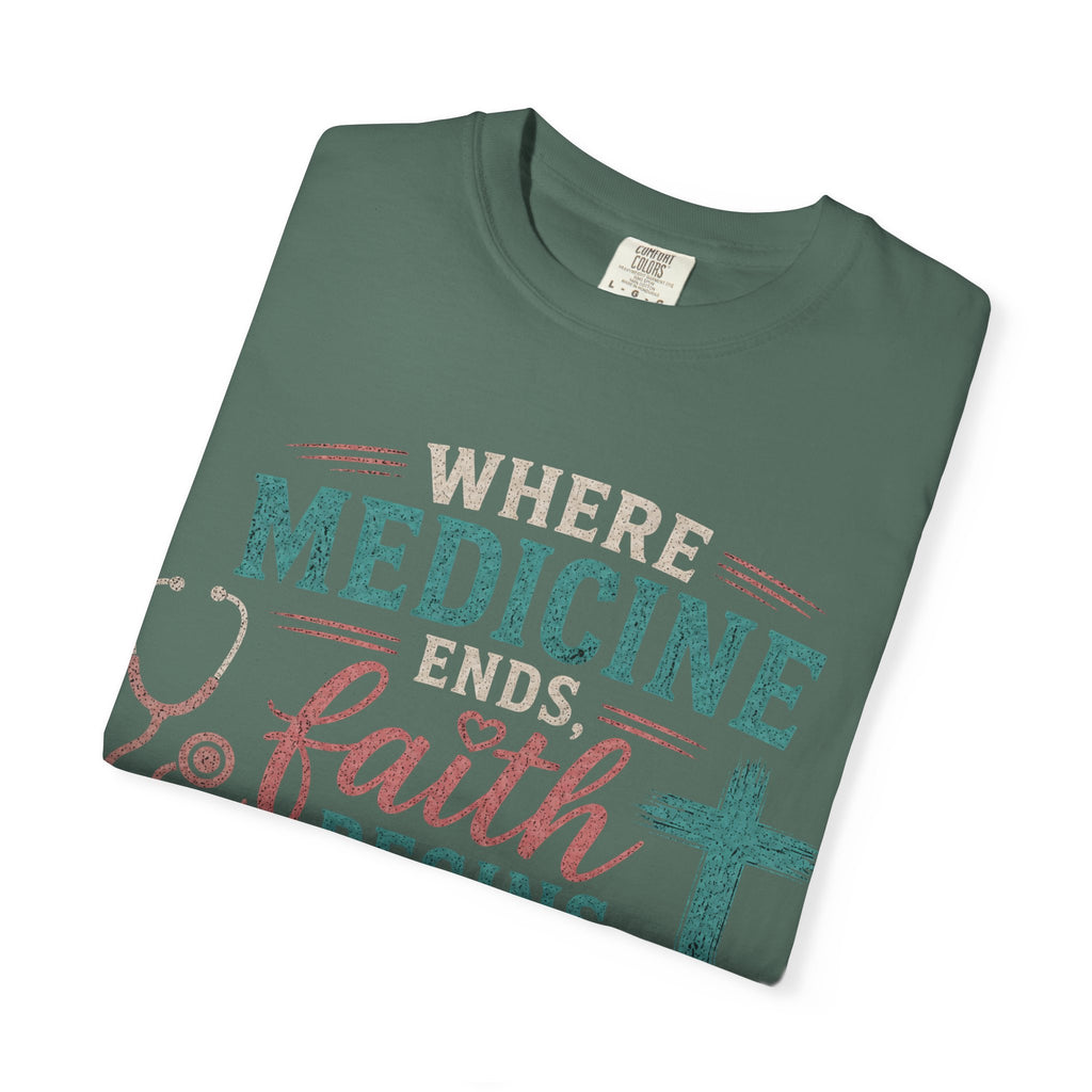 Faith based Christian Nurse Tee... "When Medicine Ends, Faith Begins"