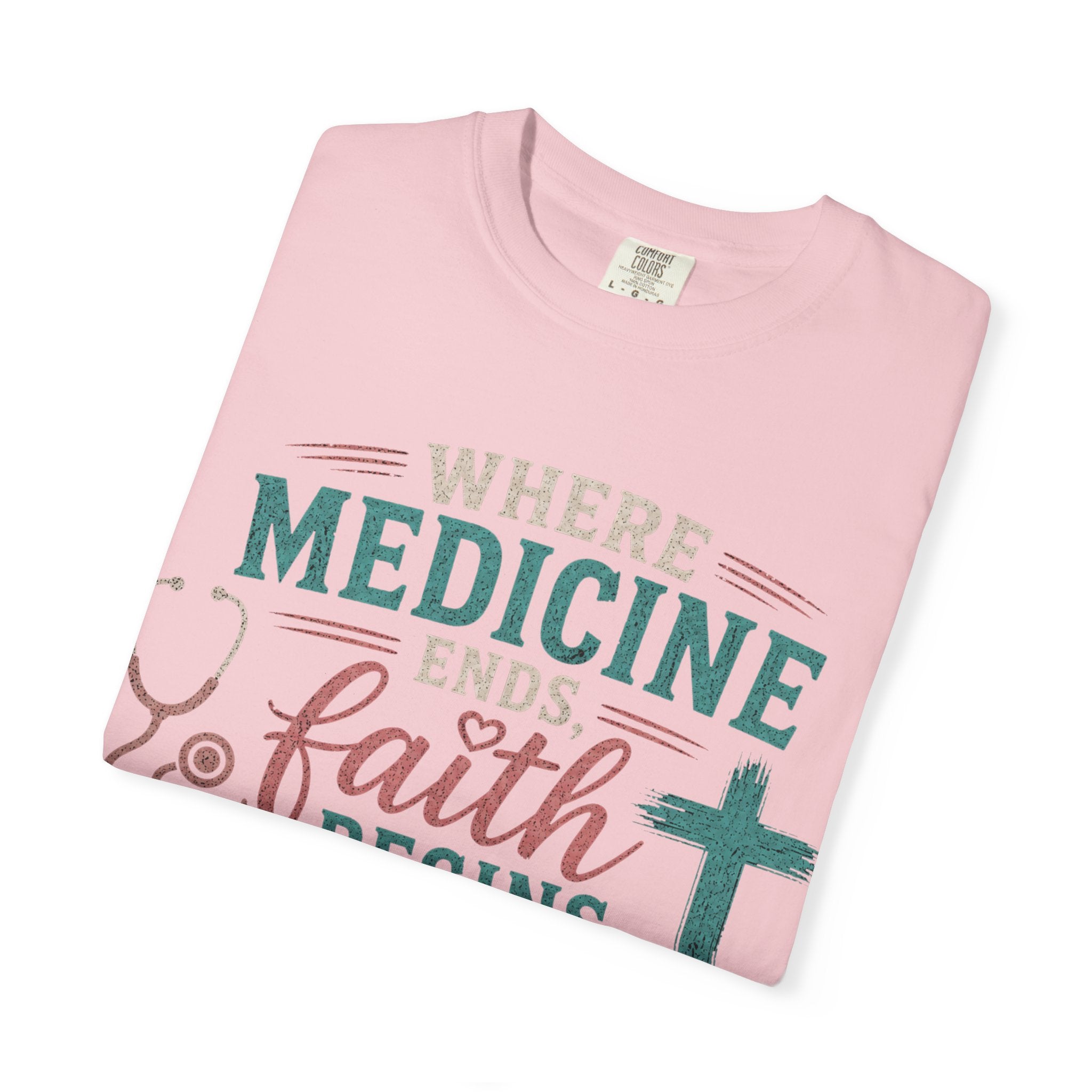 Faith based Christian Nurse Tee... "When Medicine Ends, Faith Begins"