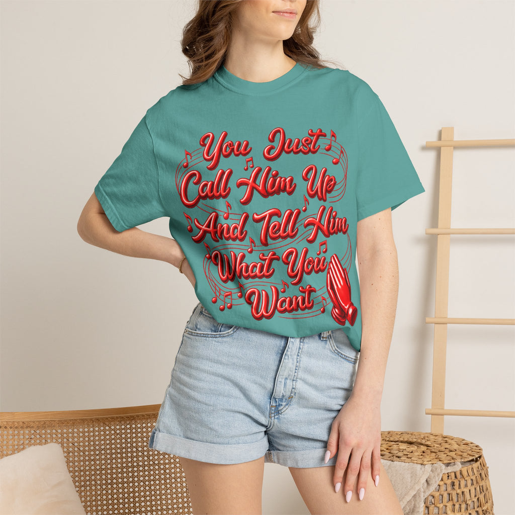 T-Shirt — "You Just Call Him Up and Tell Him What You Want" Retro Script Tee