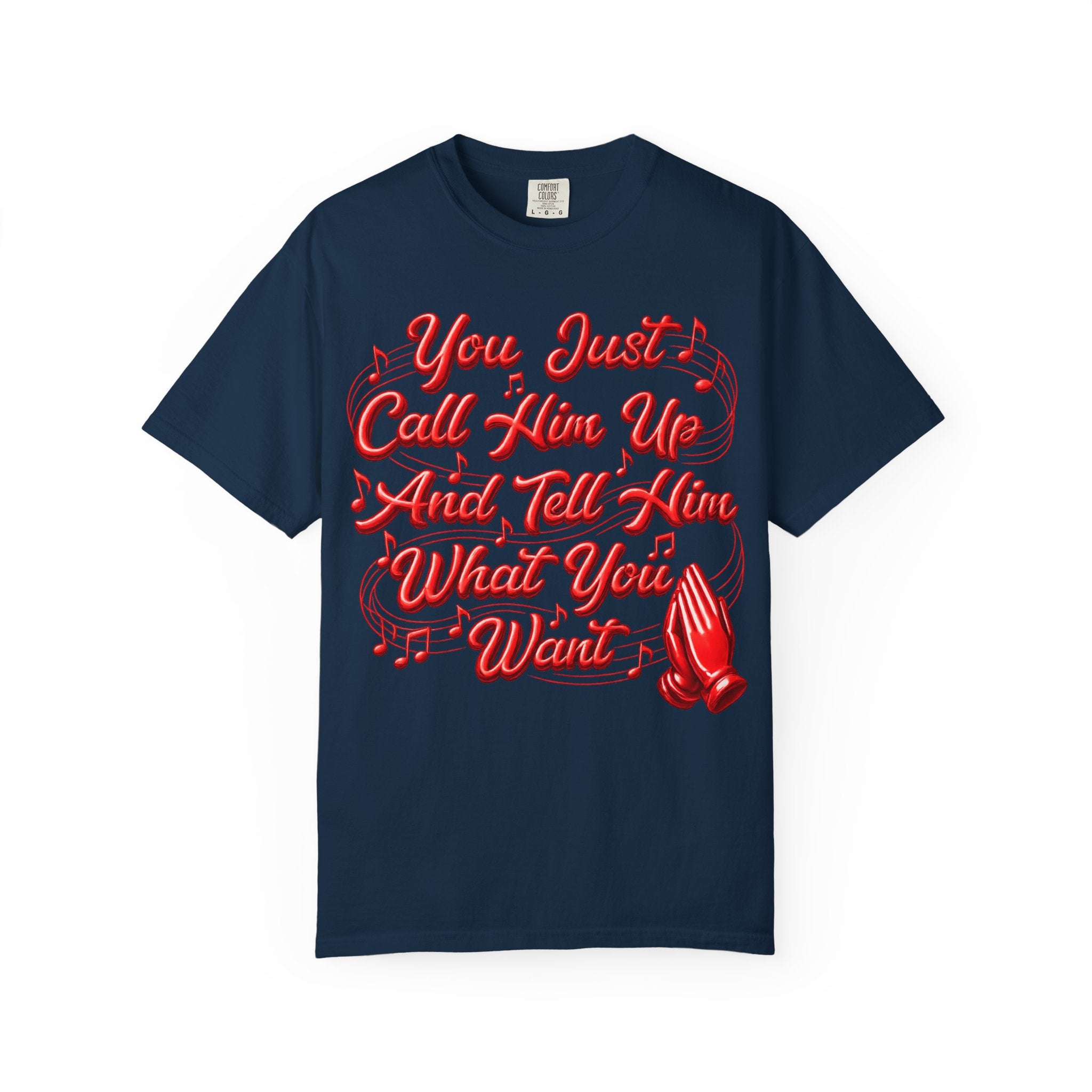 T-Shirt — "You Just Call Him Up and Tell Him What You Want" Retro Script Tee